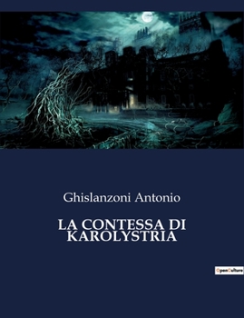 Paperback La Contessa Di Karolystria: Un'avventura tragicomica tra inganni e travestimenti [Italian] Book