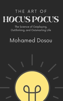Paperback The Art of Hocus Pocus: The Science of Outplaying, Outthinking, and Outsmarting Life. Book