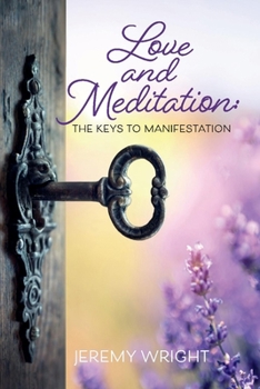 Paperback Love and Meditation: The Keys to Manifestation: Volume 2 Book