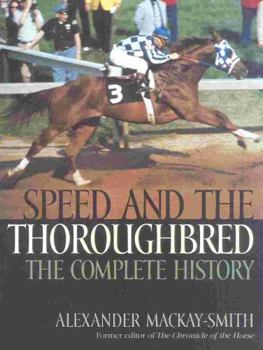 Hardcover Speed and the Thoroughbred: The Complete History Book