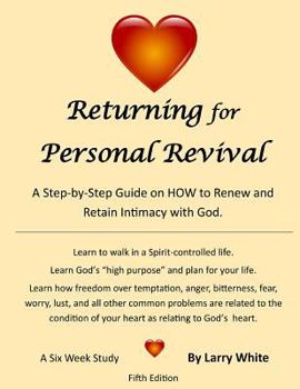 Paperback Returning for Personal Revival: A Step-By-Step Guide on HOW to Renew and Retain Intimacy with God. Book