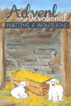 Paperback Advent Devotional: Waiting & Wondering Book