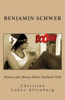 Paperback Booom oder Bennys kleine Facebook Welt: Bennys Irrungen & Wirrungen in Facebook [German] Book