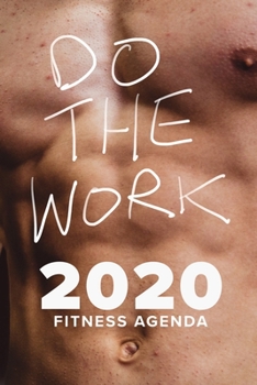 Paperback Do The Work - 2020 Fitness Agenda: Year Planner & Daily Organizer Book