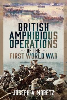 Hardcover British Amphibious Operations of the First World War Book