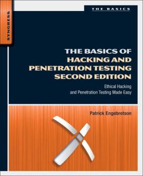 Paperback The Basics of Hacking and Penetration Testing: Ethical Hacking and Penetration Testing Made Easy Book