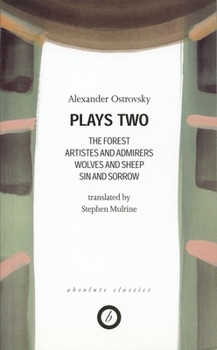 Paperback Ostrovsky: Plays Two: The Forest; Artistes & Admirers; Wolves & Sheep; Sin & Sorrow; The Power of Darkness Book