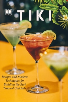 Paperback Tiki: Recipes and Modern Techniques for Building the Best Tropical Cocktails Book