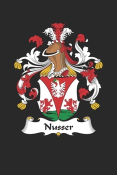 Nusser: Nusser Coat of Arms and Family Crest Notebook Journal (6 x 9 - 100 pages)