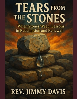 Paperback Tears From The Stones: When Stories Weep: Lessons in Redemption and Renewal Book