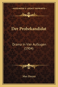 Paperback Der Probekandidat: Drama In Vier Aufzugen (1904) [German] Book