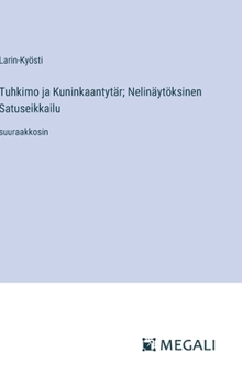 Hardcover Tuhkimo ja Kuninkaantytär; Nelinäytöksinen Satuseikkailu: suuraakkosin [Finnish] Book