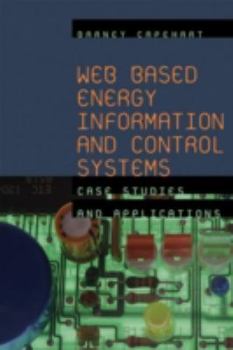 Hardcover Web Based Energy Information and Control Systems: Case Studies and Applications Book