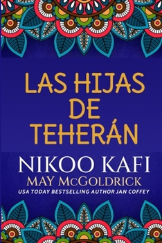 Paperback Las Hijas de Teherán: Una novela ambientada en Irán [Spanish] Book