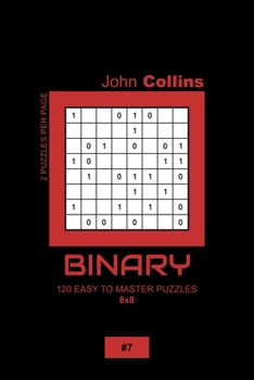 Paperback Binary - 120 Easy To Master Puzzles 8x8 - 7 Book