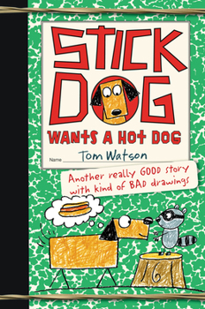 Stick Dog Wants a Hot Dog - Book #2 of the Stick Dog