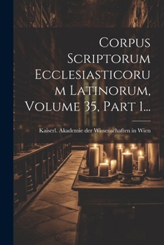Paperback Corpus Scriptorum Ecclesiasticorum Latinorum, Volume 35, Part 1... [Latin] Book