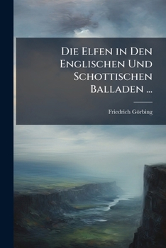 Paperback Die Elfen in Den Englischen Und Schottischen Balladen ... [German] Book