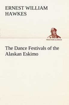 Paperback The Dance Festivals of the Alaskan Eskimo Book