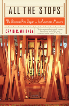 Paperback All the Stops: The Glorious Pipe Organ and Its American Masters Book