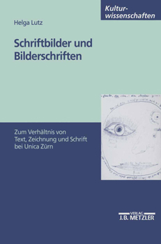 Paperback Schriftbilder Und Bilderschriften: Zum Verhältnis Von Text, Zeichnung Und Schrift Bei Unica Zürn [German] Book