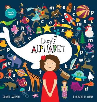 El abecedario de Lucía : (Lucy´s Alphabet) Un libro ilustrado para niños sobre las letras y el abecedario - Book #9 of the El mundo de Lucía (Lucy's world)