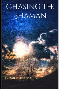 Paperback Chasing the Shaman: The Magic of Connecting with the Land Book