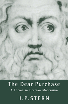 The Dear Purchase: A Theme in German Modernism (Cambridge Studies in German) - Book  of the Cambridge Studies in German