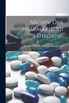 Paperback Archiv Der Pharmazie, XII Jahrgang [German] Book