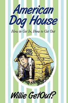 Paperback American Dog House: How to Get In, How to Get Out Book