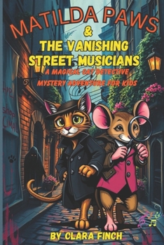 Paperback Matilda Paws and The Vanishing Street Musicians: A Magical Cat Detective Mystery Adventure For Kids Book