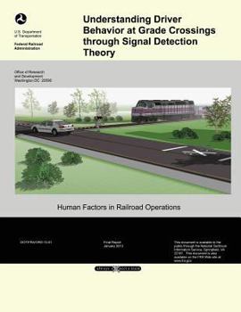 Paperback Understanding Driver Behavior at Grade Crossings through Signal Detection Theory Book