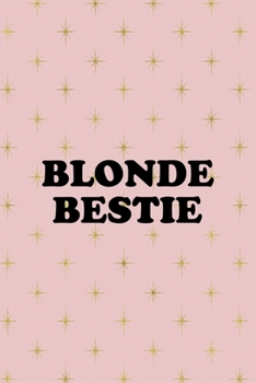 Blonde Bestie: Notebook Journal Composition Blank Lined Diary Notepad 120 Pages Paperback Pink Golden Star Blonde
