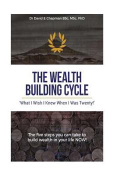 Paperback The Wealth Building Cycle: I Really Wish I Knew These 5 Simple Steps To Building Wealth When I Was Twenty! Book
