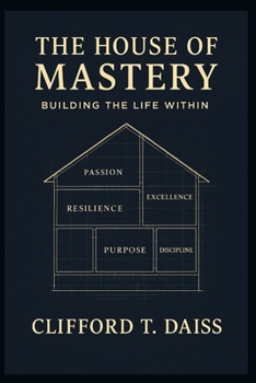 The House Of Mastery: Building the Life Within