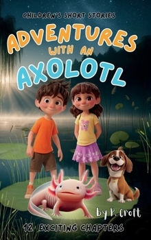 Hardcover Adventures with an Axolotl Book