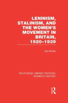 Paperback Leninism, Stalinism, and the Women's Movement in Britain, 1920-1939 Book