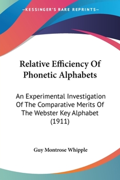 Relative Efficiency of Phonetic Alphabets: An Experimental Investigation of the Comparative Merits of the Webster Key Alphabet and the Proposed Key Alphabet Submitted to the National Education Associa