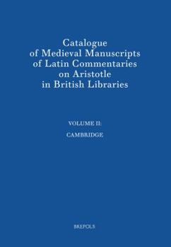 Hardcover Catalogue of Medieval Manuscripts of Latin Commentaries on Aristotle in British Libraries: II: Cambridge Book