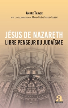 Paperback Jésus de Nazareth: Libre penseur du judaïsme [French] Book