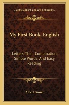 Paperback My First Book, English: Letters, Their Combination; Simple Words; And Easy Reading Book