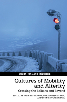 Paperback Cultures of Mobility and Alterity: Crossing the Balkans and Beyond Book