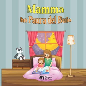 Paperback Mamma Ho Paura del Buio - Ediz. a colori: Trasforma la paura in coraggio [Italian] Book