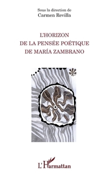 L'Horizon de la pensée poétique de Maria Zambrano (La Philosophie En Commun) (French Edition)