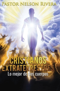 Paperback Cristianos Extraterrestres: Lo mejor de dos cuerpos [Spanish] Book