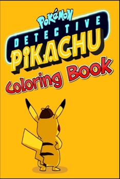 Paperback Pokemon Detective Pikachu Coloring Book: for kids, pikachu, pokemon, ryan reynolds, 2019, family, trailer, pokemon tv spot, pokemon detective pikachu Book