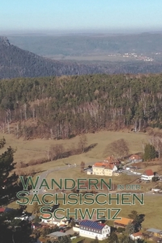 Paperback Wandern in der Sächsischen Schweiz: Meine schönsten Wanderungen [German] Book
