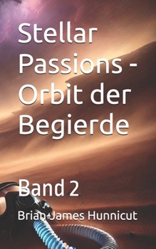 Paperback Stellar Passions - Orbit der Begierde: Band 2 [German] Book