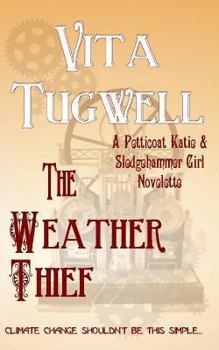 Paperback The Weather Thief: A Petticoat Katie & Sledgehammer Girl Novelette Book