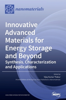 Innovative Advanced Materials for Energy Storage and Beyond: Synthesis, Characterization and Applications
